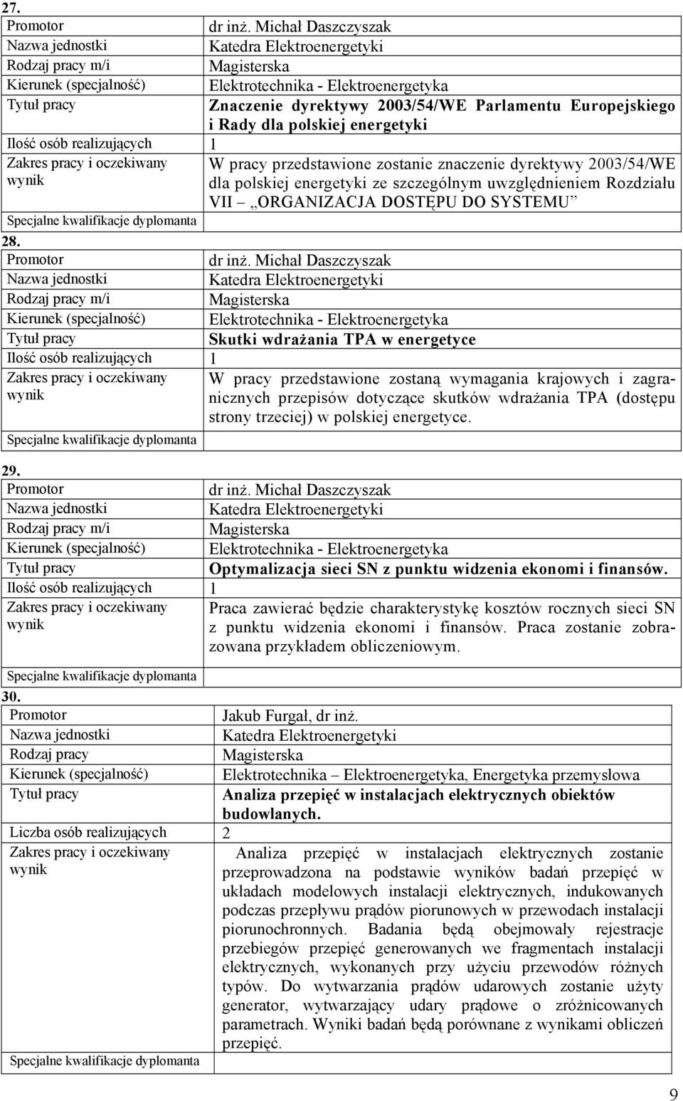 szczególnym uwzględnieniem Rozdziału VII ORGANIZACJA DOSTĘPU DO SYSTEMU 28. dr inż.