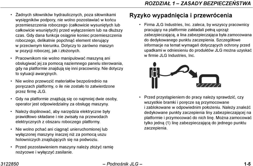 Dotyczy to zarówno maszyn w pozycji roboczej, jak i złożonych.