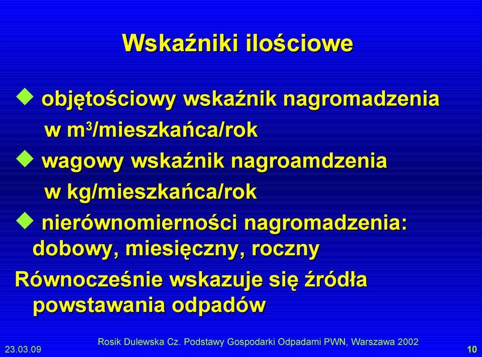 nagromadzenia: dobowy, miesięczny, roczny Równocześnie wskazuje się źródła