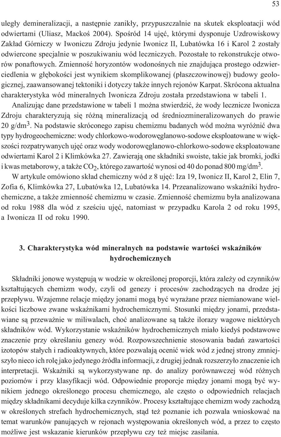 Pozosta³e to rekonstrukcje otworów ponaftowych.