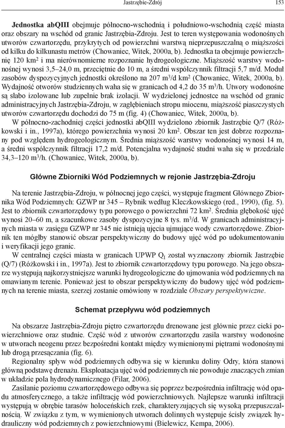 Jednostka ta obejmuje powierzchnię 120 km 2 i ma nierównomierne rozpoznanie hydrogeologiczne.