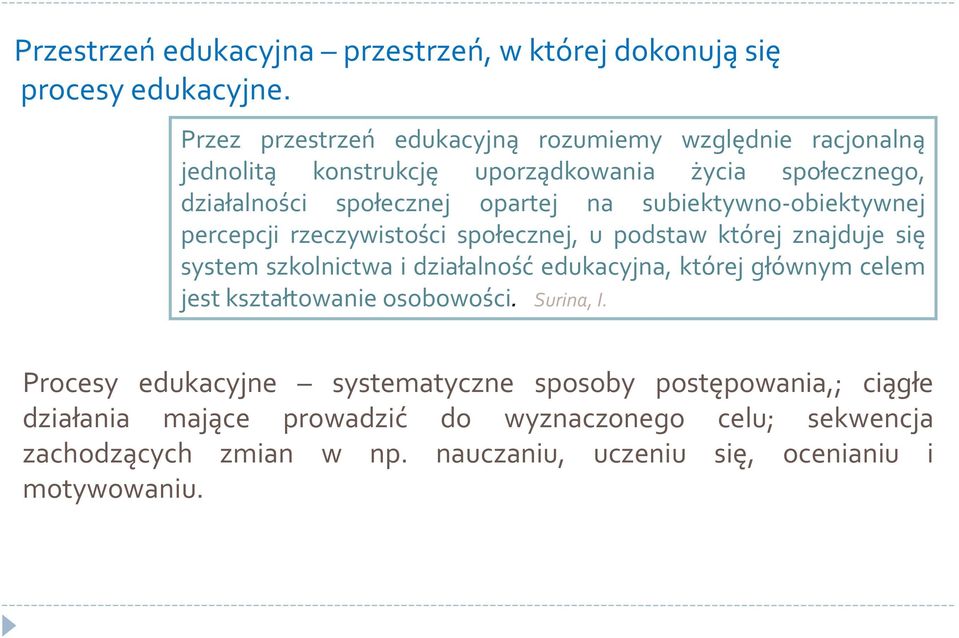 subiektywno-obiektywnej percepcji rzeczywistości społecznej, u podstaw której znajduje się system szkolnictwa i działalność edukacyjna, której głównym