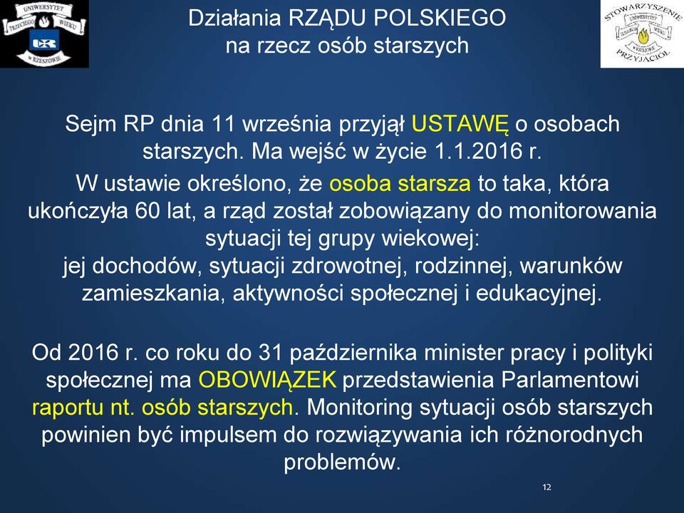 sytuacji zdrowotnej, rodzinnej, warunków zamieszkania, aktywności społecznej i edukacyjnej. Od 2016 r.