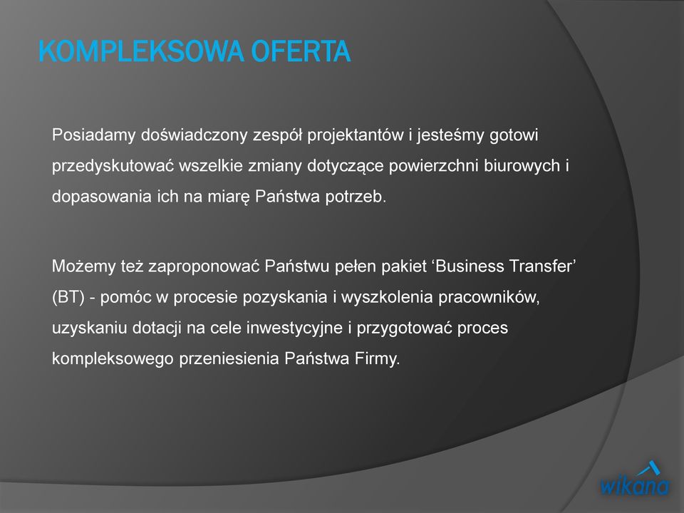 Możemy też zaproponować Państwu pełen pakiet Business Transfer (BT) - pomóc w procesie pozyskania i
