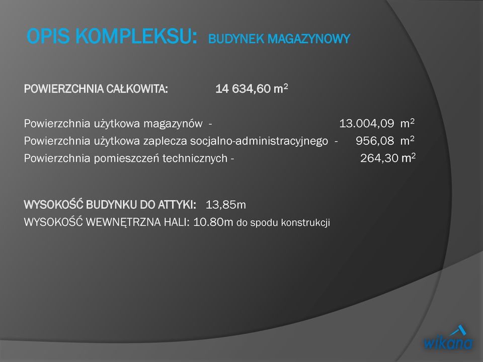 004,09 m 2 Powierzchnia użytkowa zaplecza socjalno-administracyjnego - 956,08 m 2