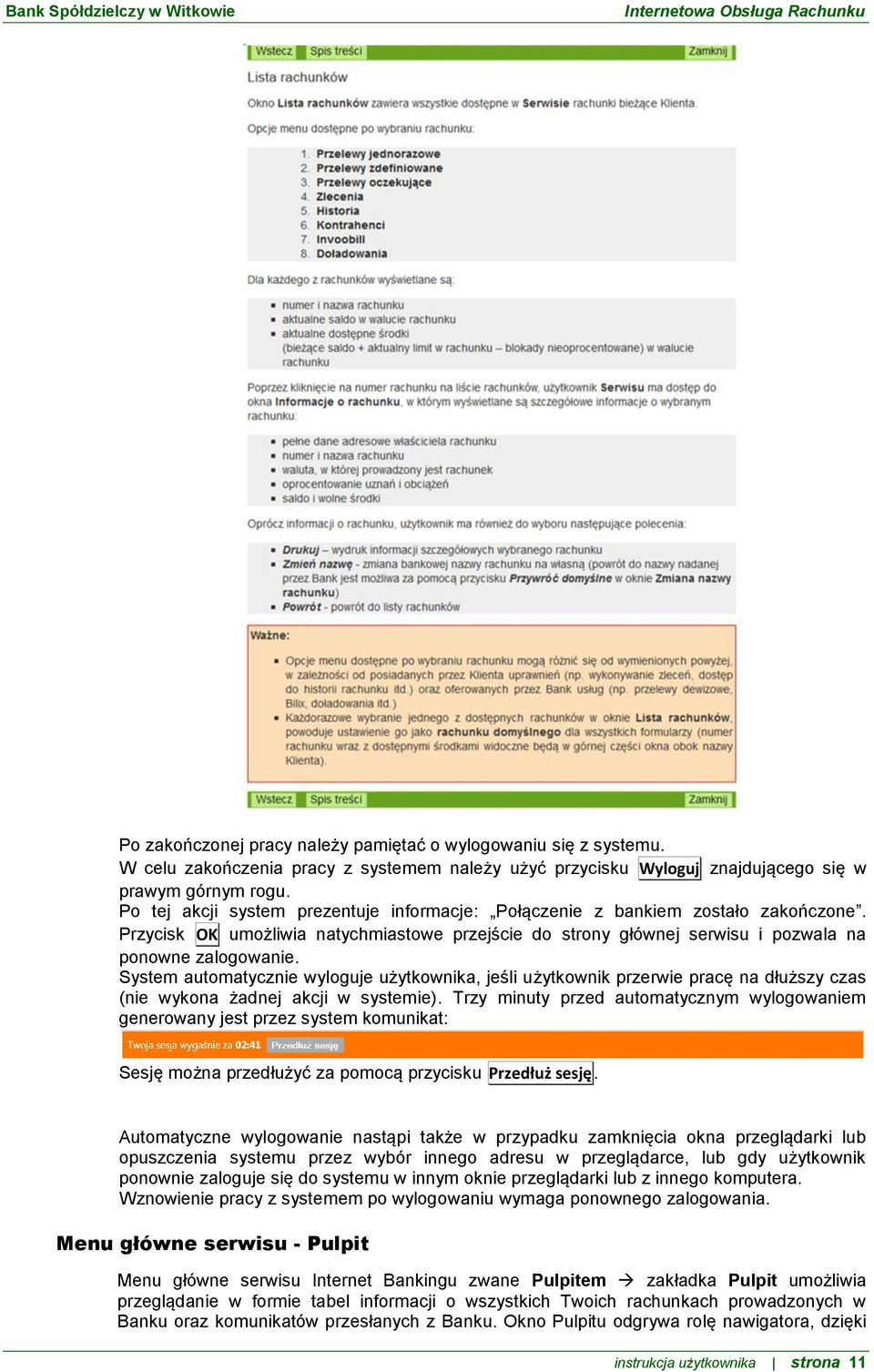 System automatycznie wyloguje użytkownika, jeśli użytkownik przerwie pracę na dłuższy czas (nie wykona żadnej akcji w systemie).