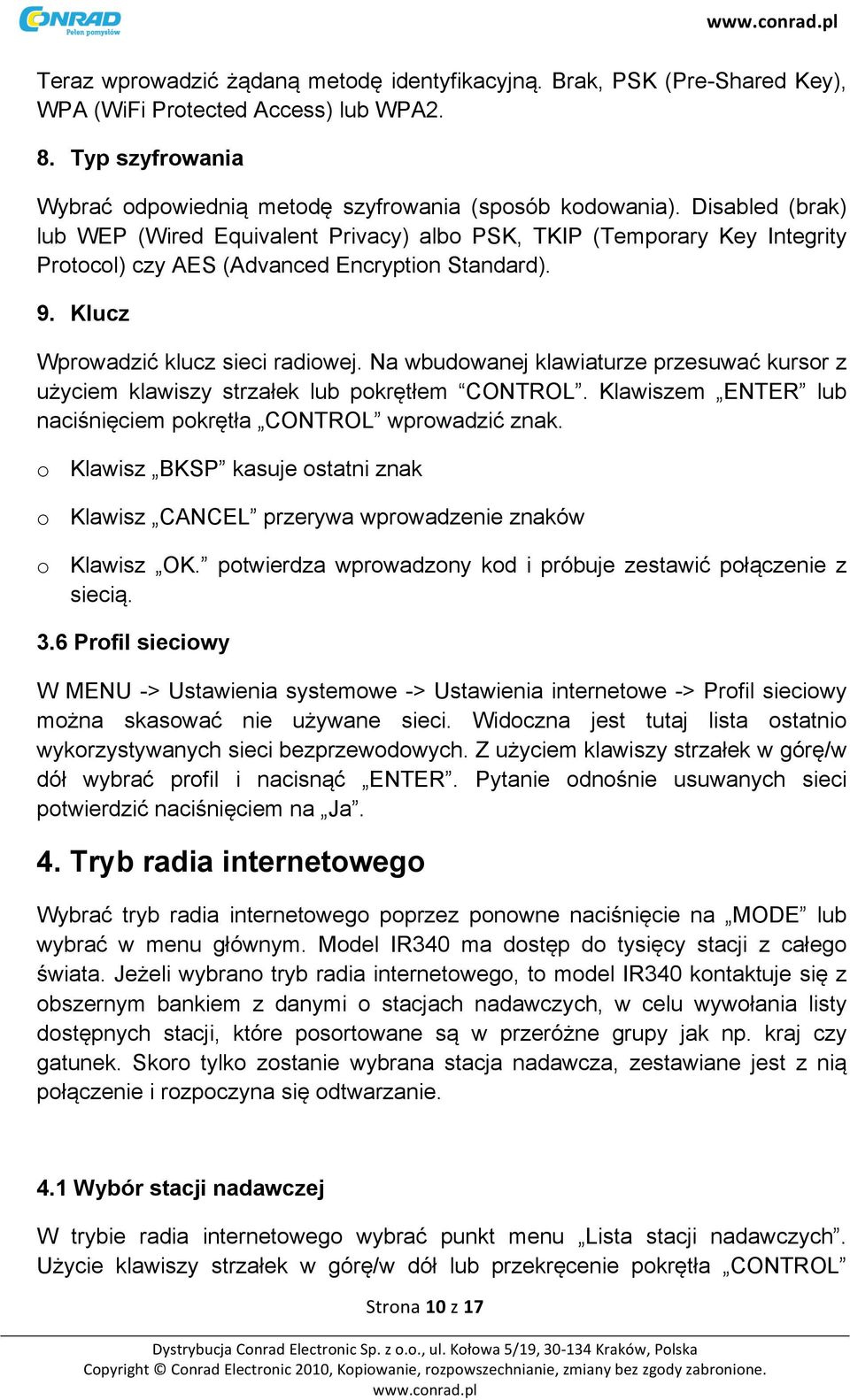 Na wbudowanej klawiaturze przesuwać kursor z użyciem klawiszy strzałek lub pokrętłem CONTROL. Klawiszem ENTER lub naciśnięciem pokrętła CONTROL wprowadzić znak.