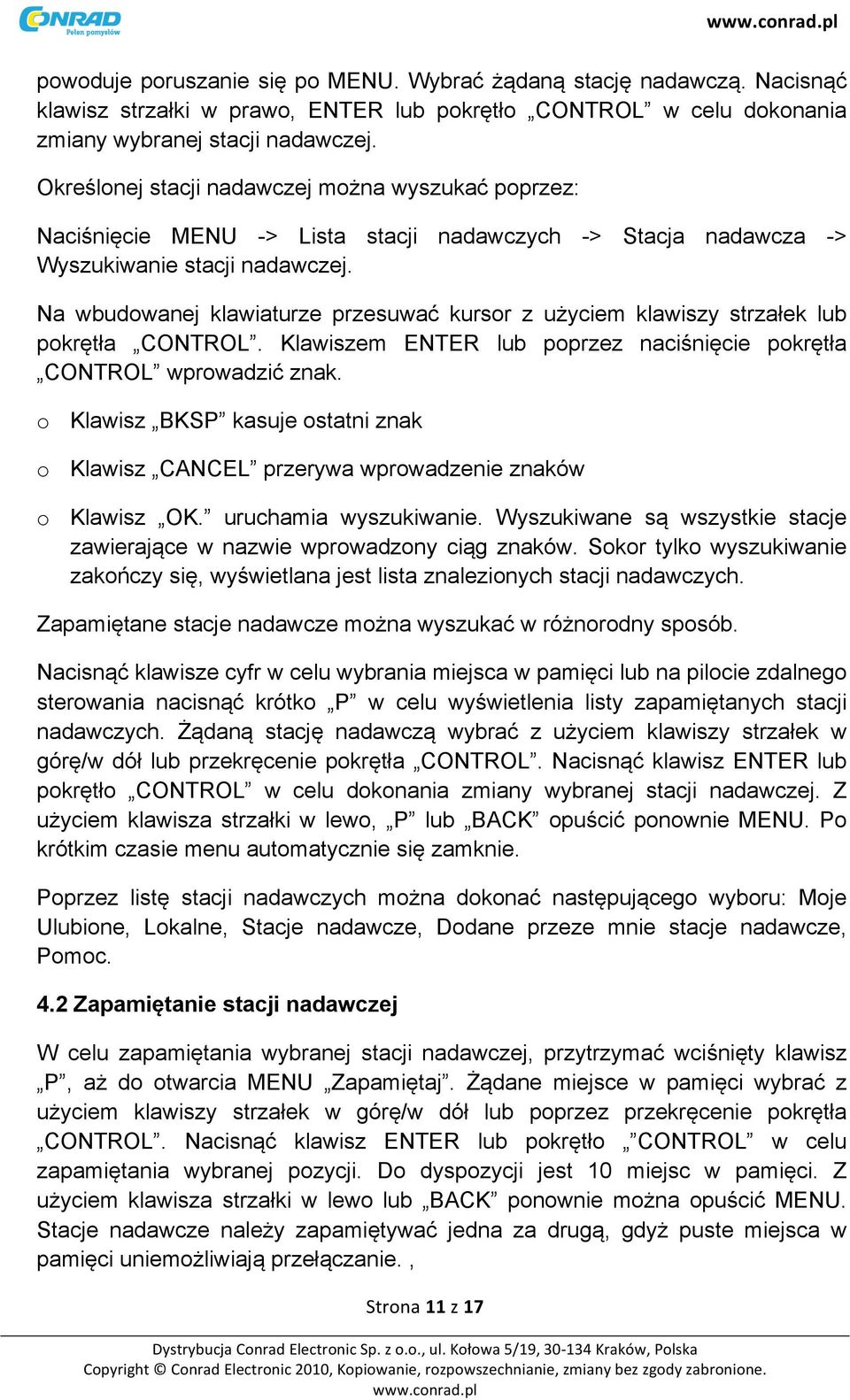 Na wbudowanej klawiaturze przesuwać kursor z użyciem klawiszy strzałek lub pokrętła CONTROL. Klawiszem ENTER lub poprzez naciśnięcie pokrętła CONTROL wprowadzić znak.