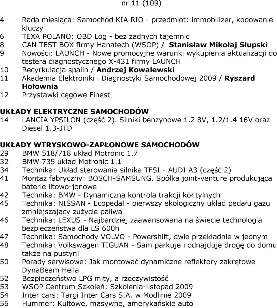 Samochodowej 2009 / Ryszard Hołownia 12 Przystawki cęgowe Finest 14 LANCIA YPSILON (część 2). Silniki benzynowe 1.2 8V, 1.2/1.4 16V oraz Diesel 1.3-JTD 29 BMW 518/718 układ Motronic 1.