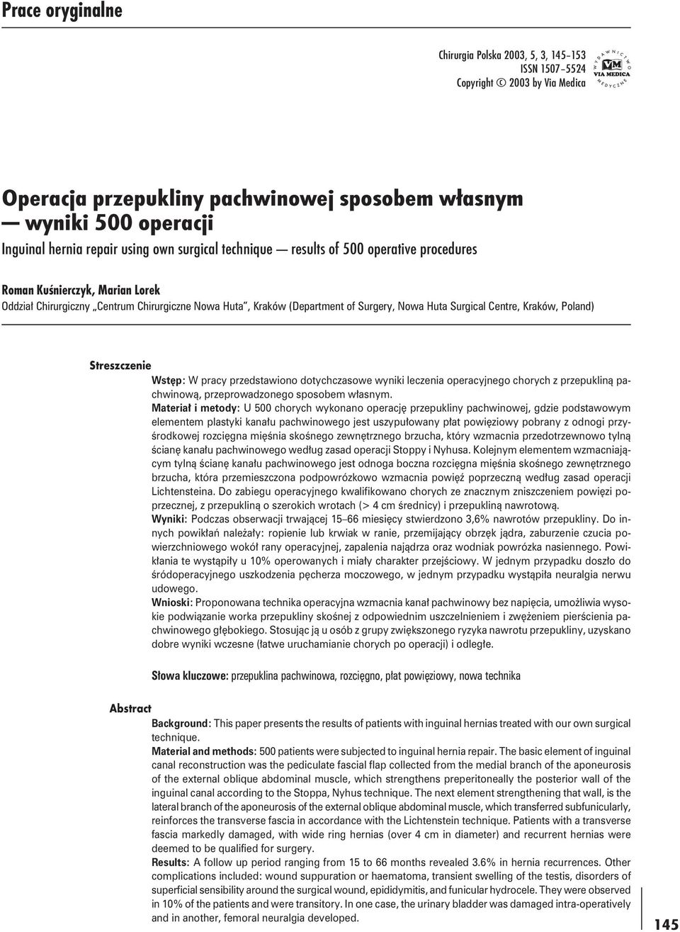 Centre, Kraków, Poland) Streszczenie Wstęp: W pracy przedstawiono dotychczasowe wyniki leczenia operacyjnego chorych z przepukliną pachwinową, przeprowadzonego sposobem własnym.