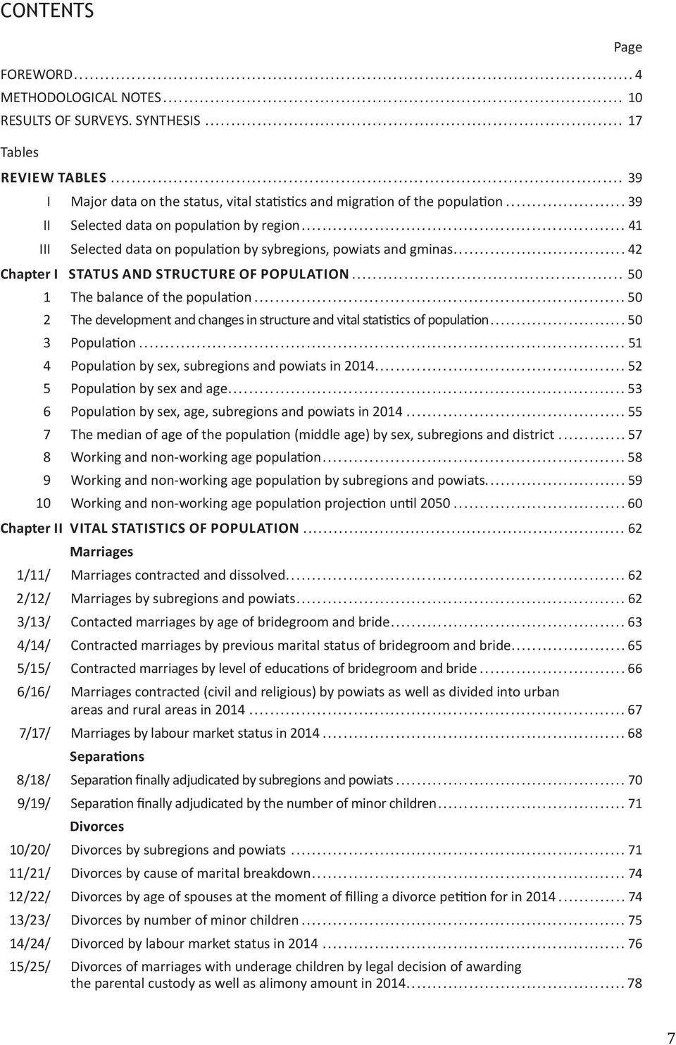 .. 50 1 The balance of the population...50 2 The development and changes in structure and vital statistics of population...50 3 Population... 51 4 Population by sex, subregions and powiats in 2014.