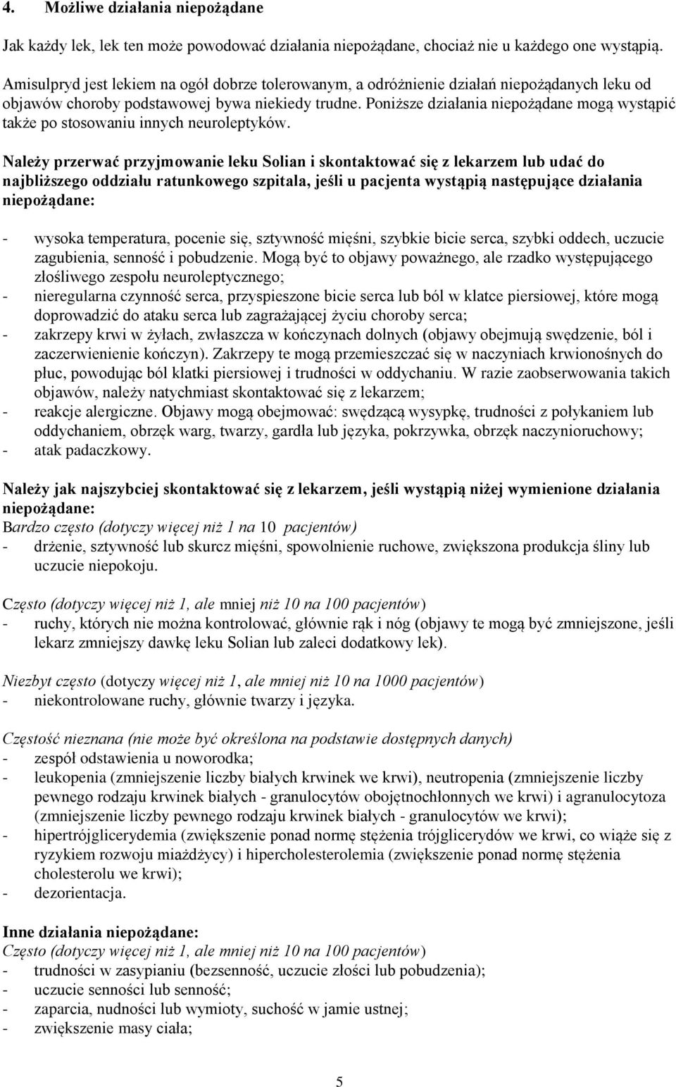 Poniższe działania niepożądane mogą wystąpić także po stosowaniu innych neuroleptyków.