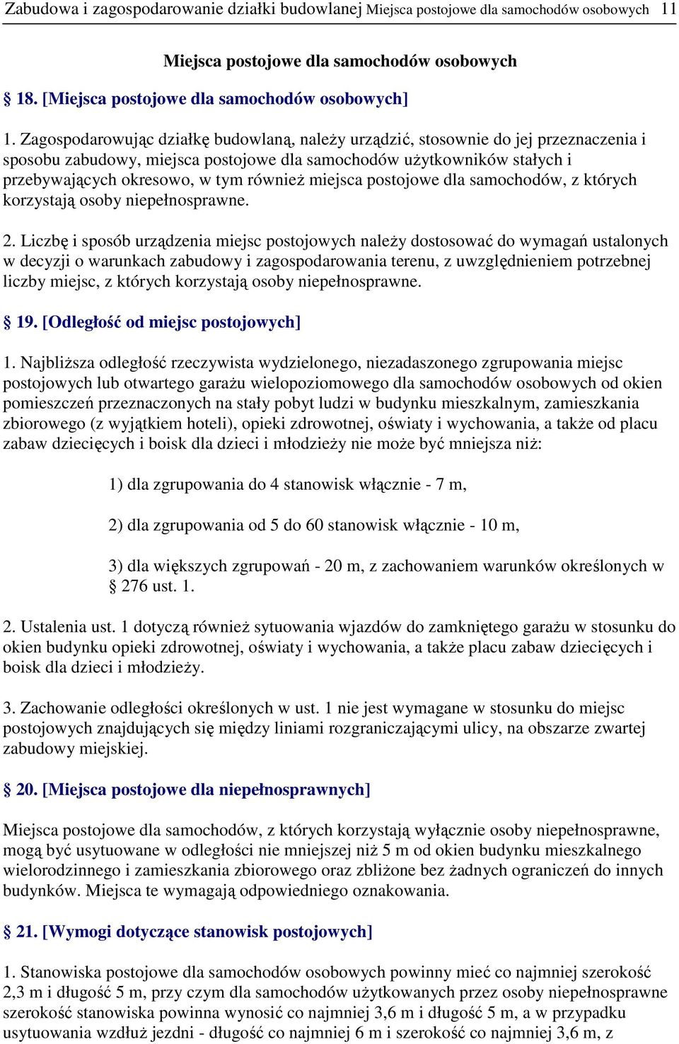 miejsca postojowe dla samochodów, z których korzystają osoby niepełnosprawne. 2.