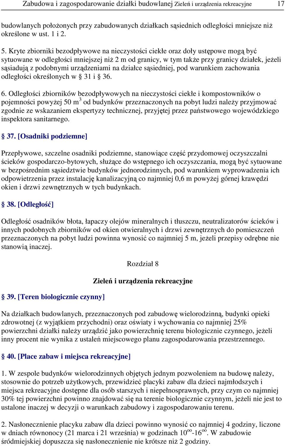 urządzeniami na działce sąsiedniej, pod warunkiem zachowania odległości określonych w 31 i 36. 6.