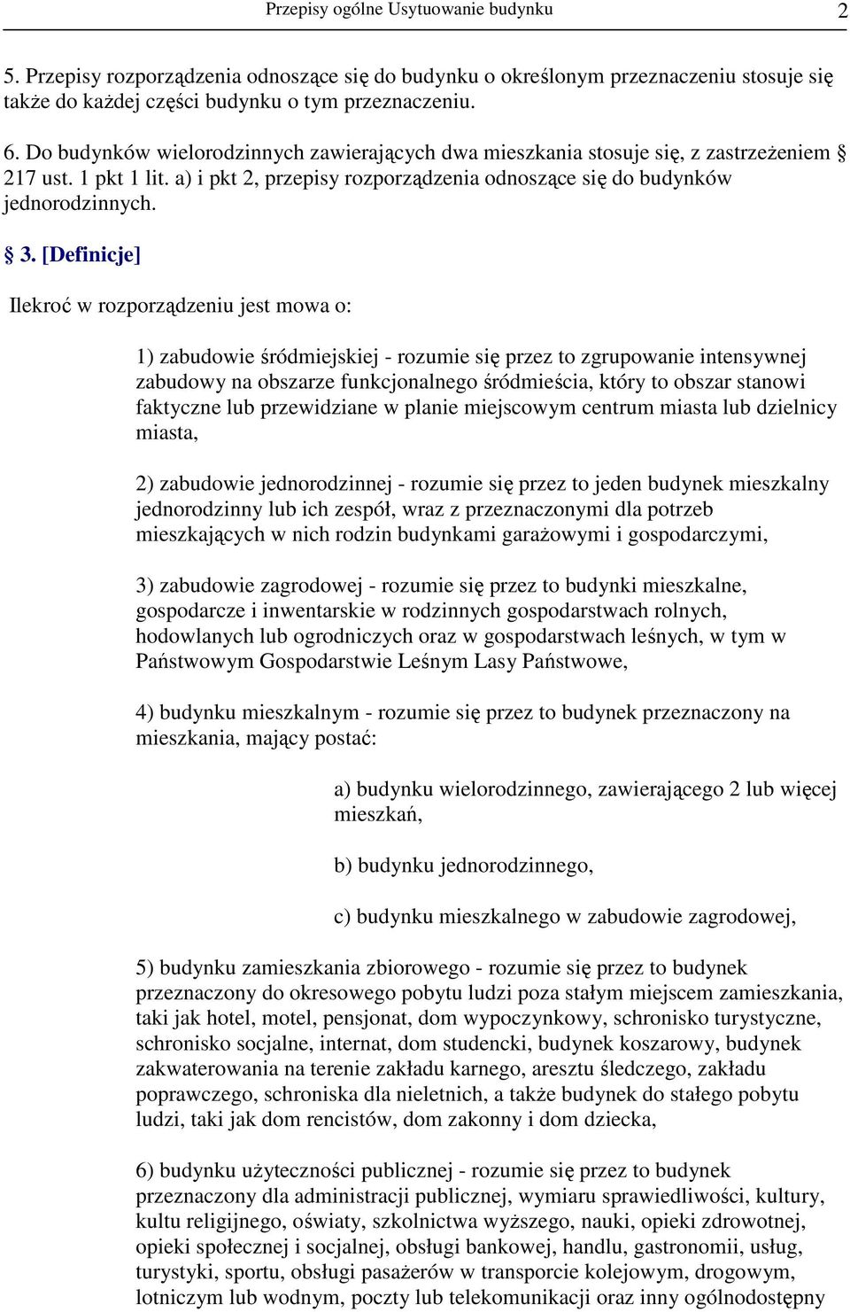 [Definicje] Ilekroć w rozporządzeniu jest mowa o: 1) zabudowie śródmiejskiej - rozumie się przez to zgrupowanie intensywnej zabudowy na obszarze funkcjonalnego śródmieścia, który to obszar stanowi