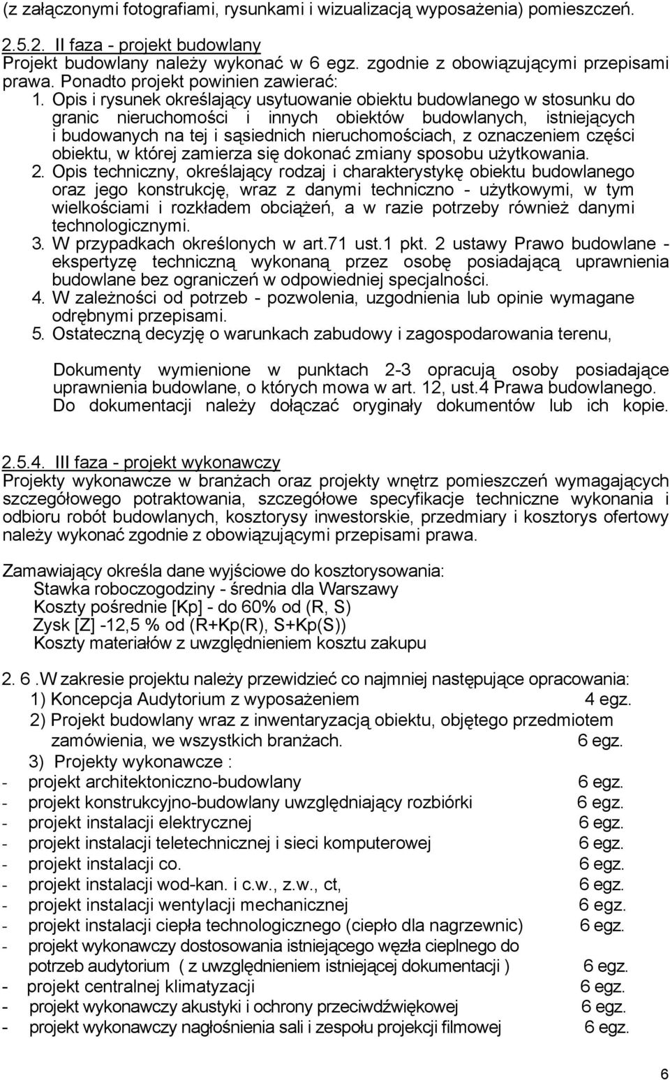 Opis i rysunek określający usytuowanie obiektu budowlanego w stosunku do granic nieruchomości i innych obiektów budowlanych, istniejących i budowanych na tej i sąsiednich nieruchomościach, z