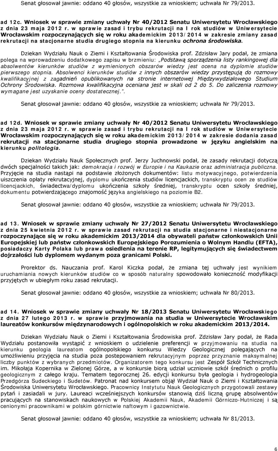 stopnia na kierunku ochrona środowiska. Dziekan Wydziału Nauk o Ziemi i Kształtowania Środowiska prof.