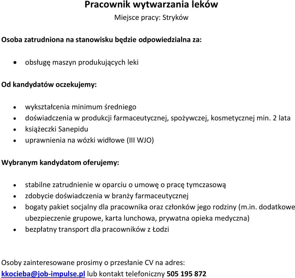 2 lata książeczki Sanepidu uprawnienia na wózki widłowe (III WJO) stabilne zatrudnienie w oparciu o umowę o pracę tymczasową zdobycie doświadczenia w branży