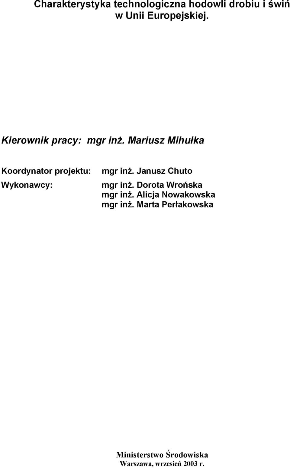 Mariusz Mihułka Koordynator projektu: Wykonawcy: mgr inż.