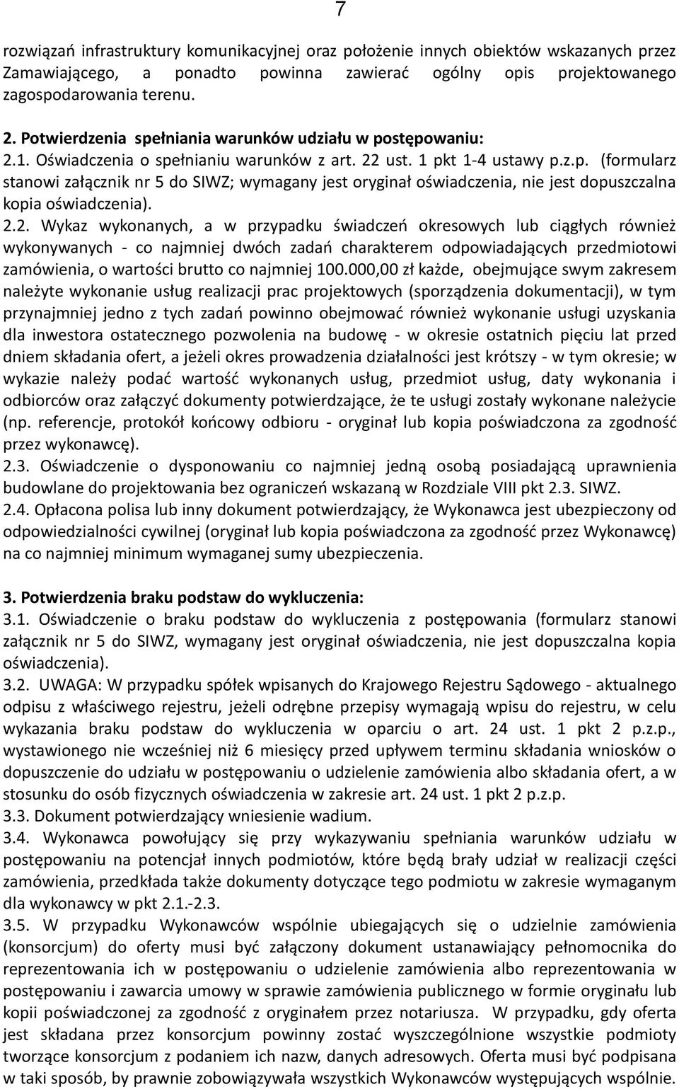 2.2. Wykaz wykonanych, a w przypadku świadczeń okresowych lub ciągłych również wykonywanych - co najmniej dwóch zadań charakterem odpowiadających przedmiotowi zamówienia, o wartości brutto co