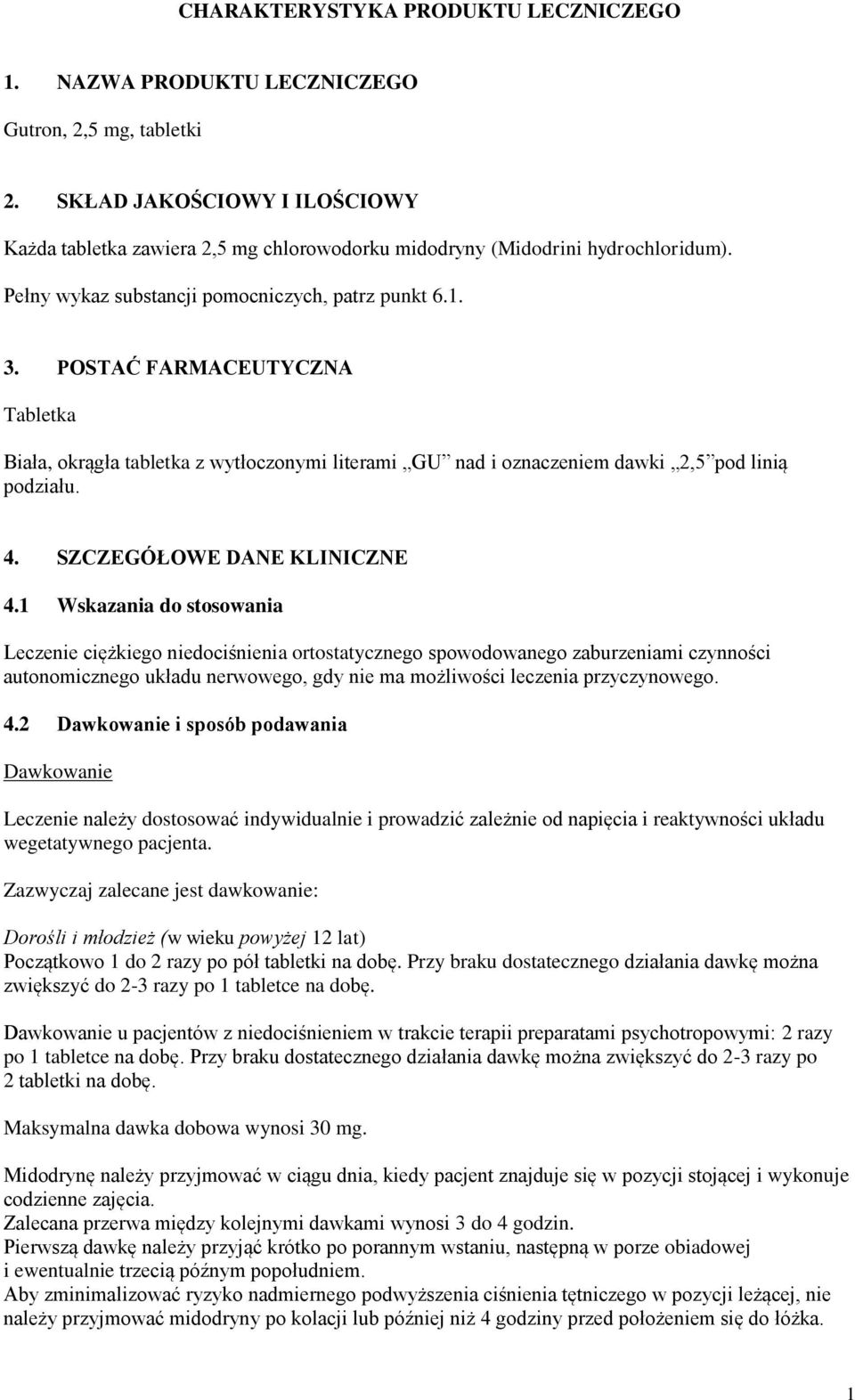 POSTAĆ FARMACEUTYCZNA Tabletka Biała, okrągła tabletka z wytłoczonymi literami GU nad i oznaczeniem dawki 2,5 pod linią podziału. 4. SZCZEGÓŁOWE DANE KLINICZNE 4.