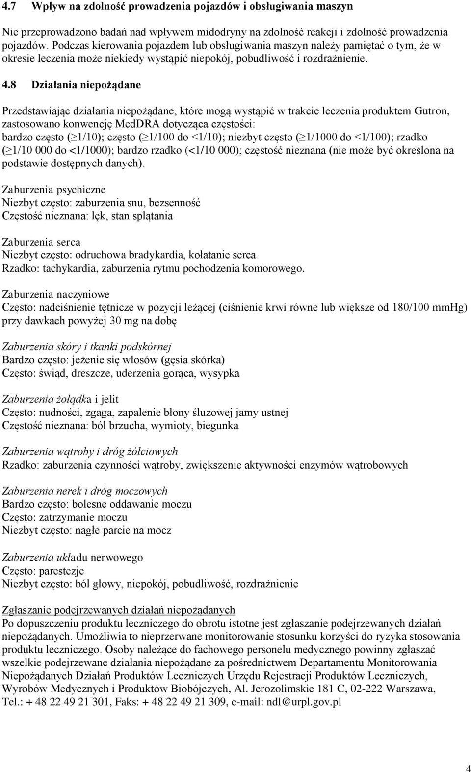 8 Działania niepożądane Przedstawiając działania niepożądane, które mogą wystąpić w trakcie leczenia produktem Gutron, zastosowano konwencję MedDRA dotycząca częstości: bardzo często ( 1/10); często