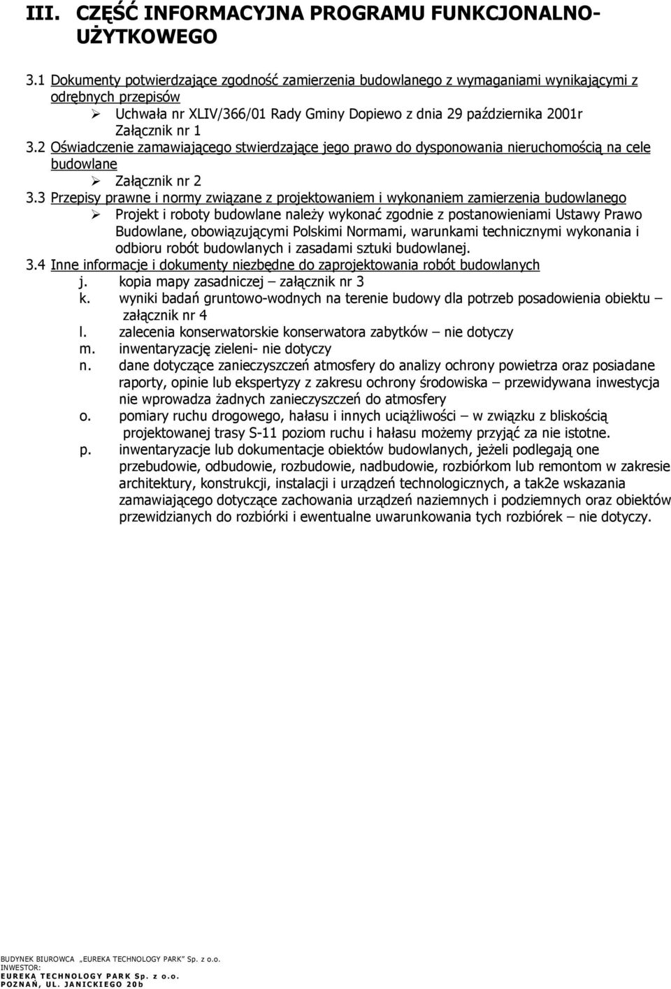 2 Oświadczenie zamawiającego stwierdzające jego prawo do dysponowania nieruchomością na cele budowlane Załącznik nr 2 3.