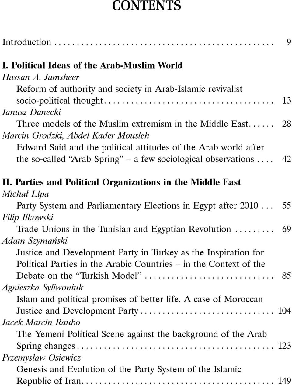 ..... 28 Marcin Grodzki, Abdel Kader Mousleh Edward Said and the political attitudes of the Arab world after the so-called Arab Spring a few sociological observations.... 42 II.