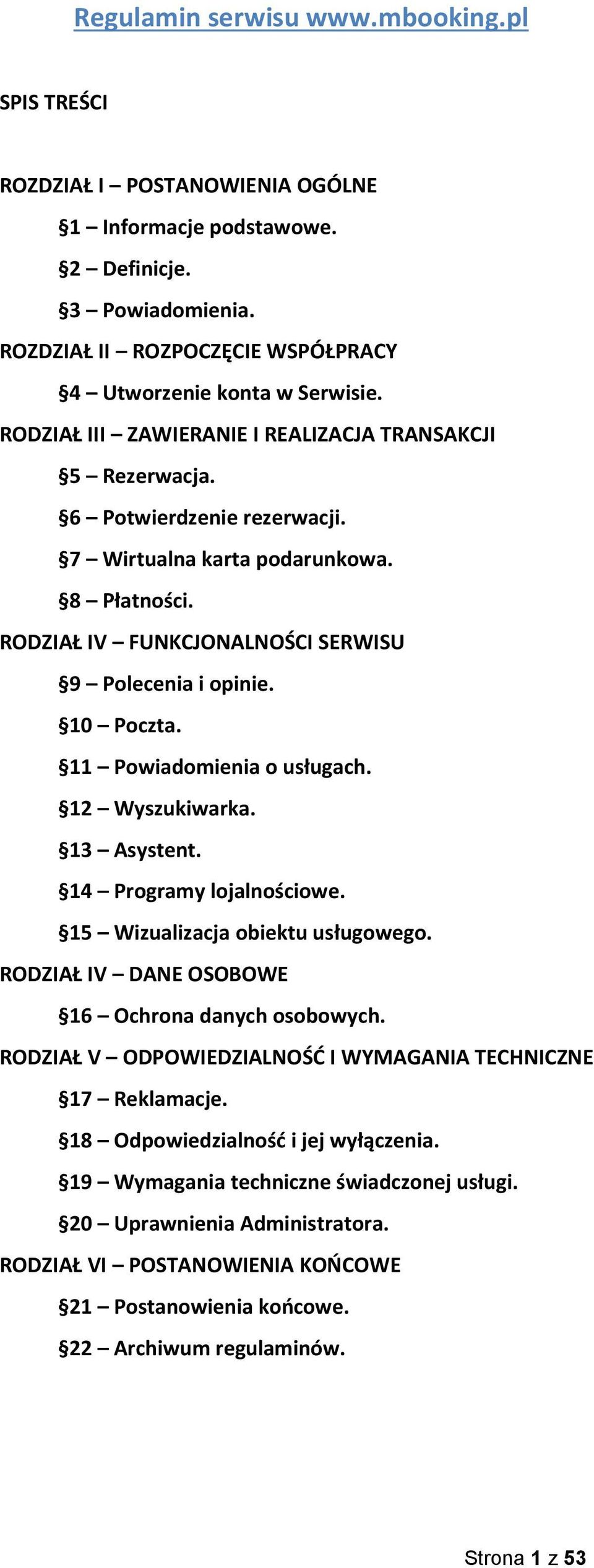 11 Powiadomienia o usługach. 12 Wyszukiwarka. 13 Asystent. 14 Programy lojalnościowe. 15 Wizualizacja obiektu usługowego. RODZIAŁ IV DANE OSOBOWE 16 Ochrona danych osobowych.