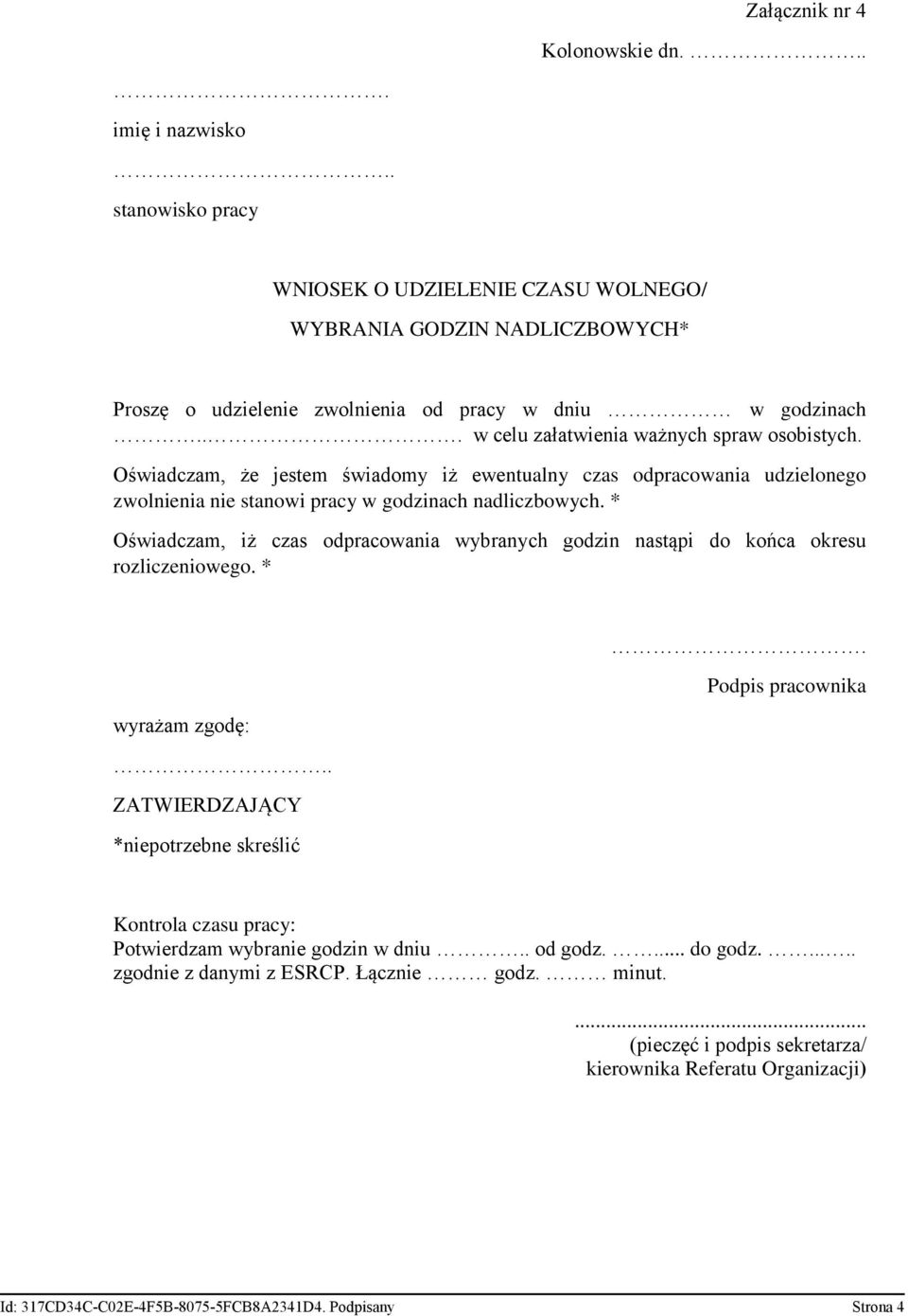 * Oświadczam, iż czas odpracowania wybranych godzin nastąpi do końca okresu rozliczeniowego. *. Podpis pracownika wyrażam zgodę:.