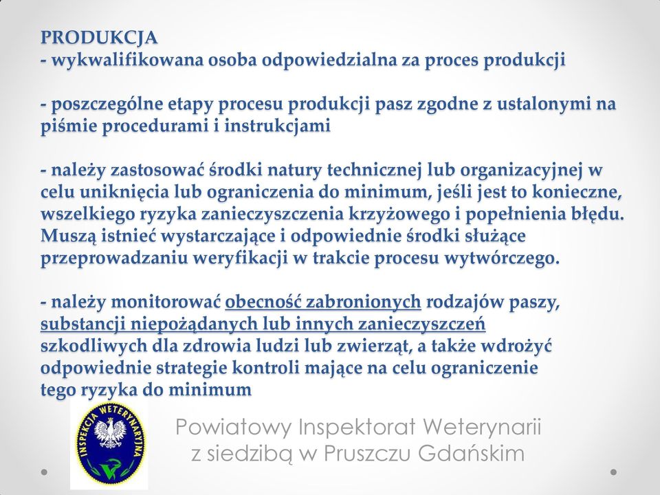 popełnienia błędu. Muszą istnieć wystarczające i odpowiednie środki służące przeprowadzaniu weryfikacji w trakcie procesu wytwórczego.