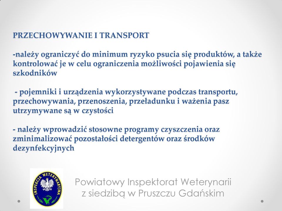 transportu, przechowywania, przenoszenia, przeładunku i ważenia pasz utrzymywane są w czystości - należy