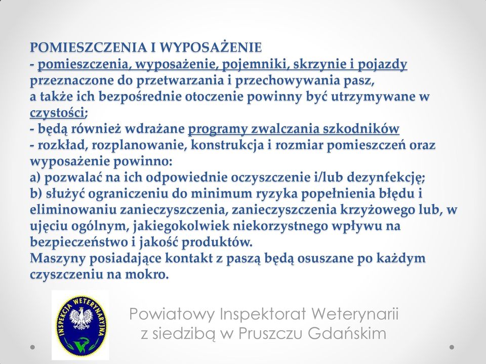 a) pozwalać na ich odpowiednie oczyszczenie i/lub dezynfekcję; b) służyć ograniczeniu do minimum ryzyka popełnienia błędu i eliminowaniu zanieczyszczenia, zanieczyszczenia