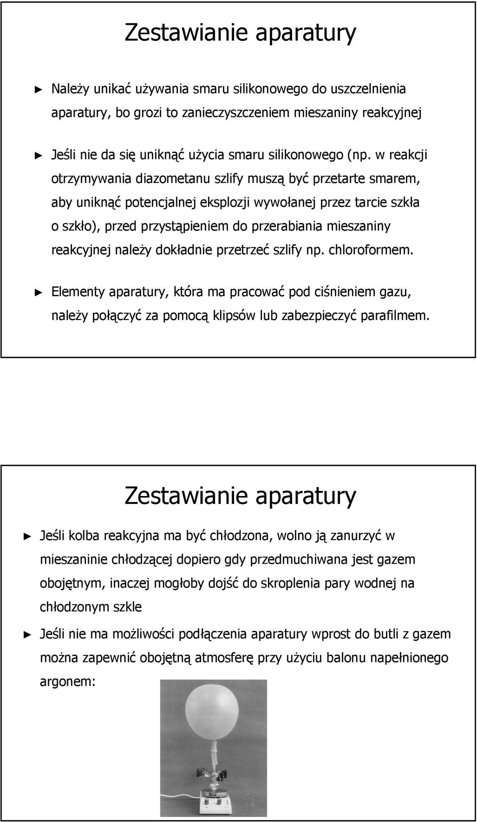 reakcyjnej należy dokładnie przetrzeć szlify np. chloroformem. Elementy aparatury, która ma pracować pod ciśnieniem gazu, należy połączyć za pomocą klipsów lub zabezpieczyć parafilmem.