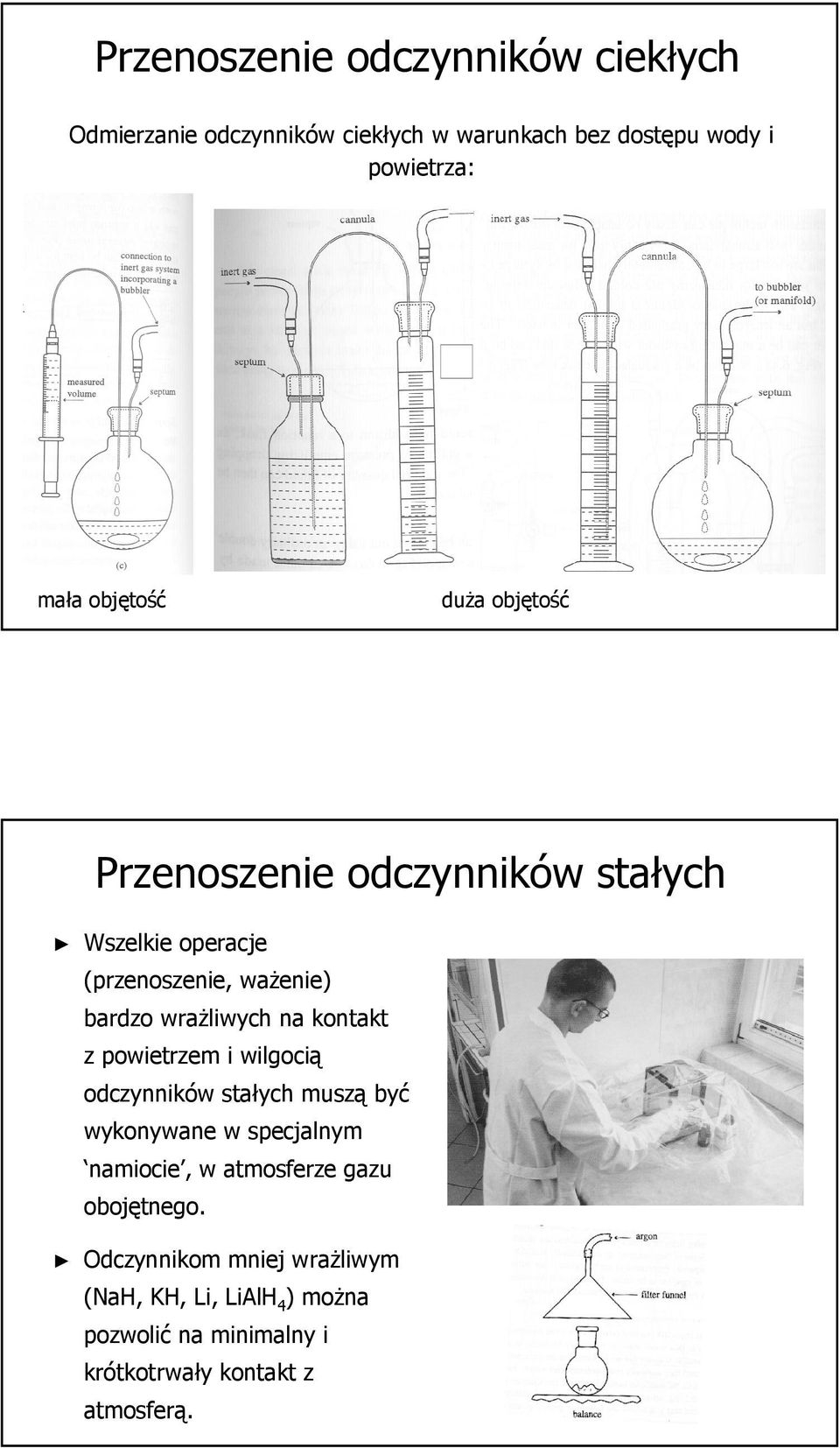 kontakt z powietrzem i wilgocią odczynników stałych muszą być wykonywane w specjalnym namiocie, w atmosferze gazu