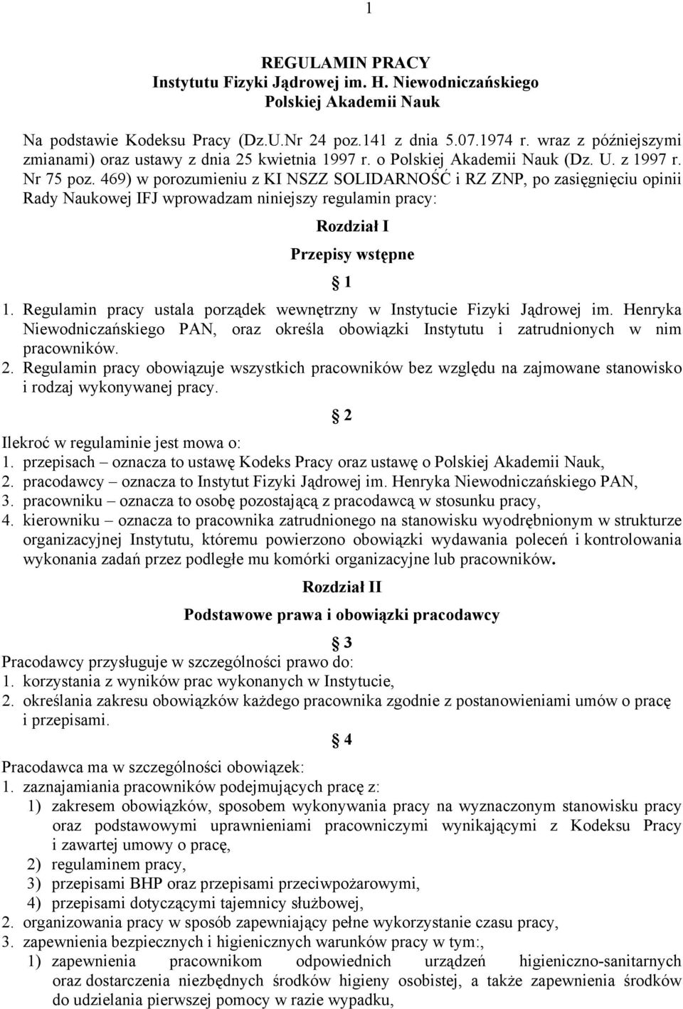 469) w porozumieniu z KI NSZZ SOLIDARNOŚĆ i RZ ZNP, po zasięgnięciu opinii Rady Naukowej IFJ wprowadzam niniejszy regulamin pracy: Rozdział I Przepisy wstępne 1 1.