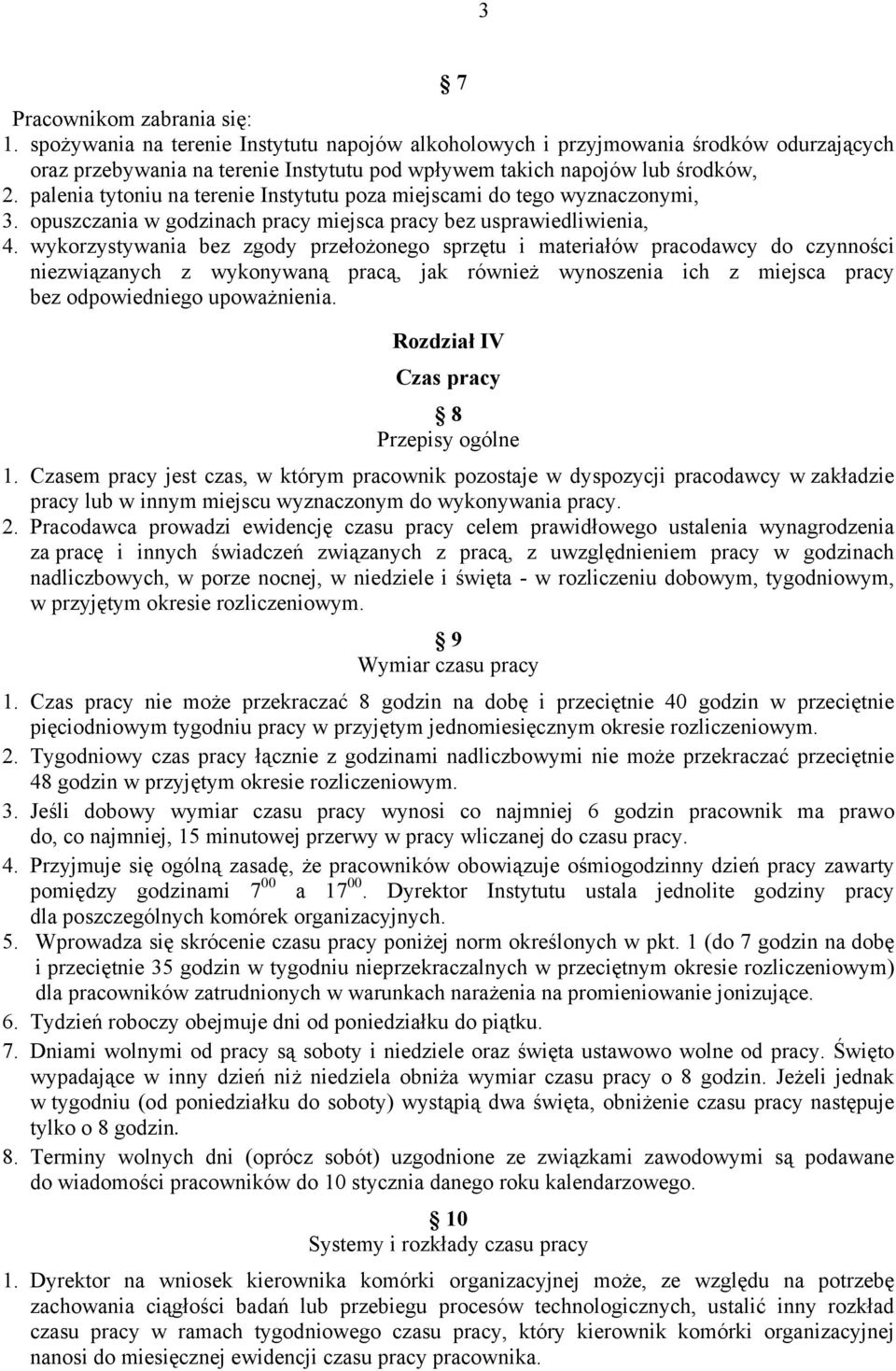 palenia tytoniu na terenie Instytutu poza miejscami do tego wyznaczonymi, 3. opuszczania w godzinach pracy miejsca pracy bez usprawiedliwienia, 4.