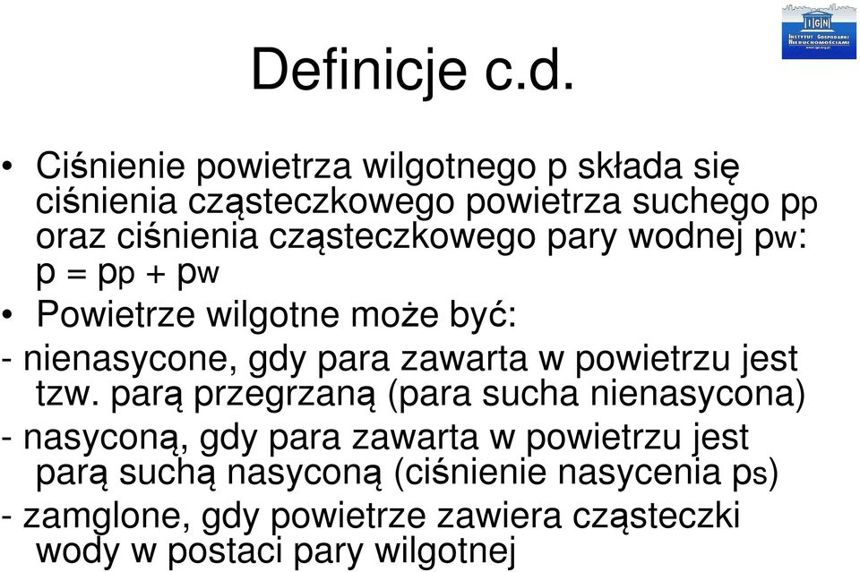 cząsteczkowego pary wodnej pw: p = pp + pw Powietrze wilgotne może być: - nienasycone, gdy para zawarta w