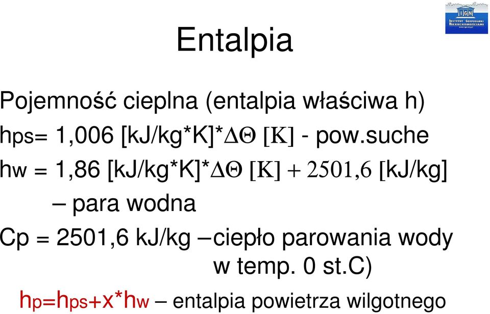 suche hw = 1,86 [kj/kg*k]* Θ [Κ] + 2501,6 [kj/kg] para wodna