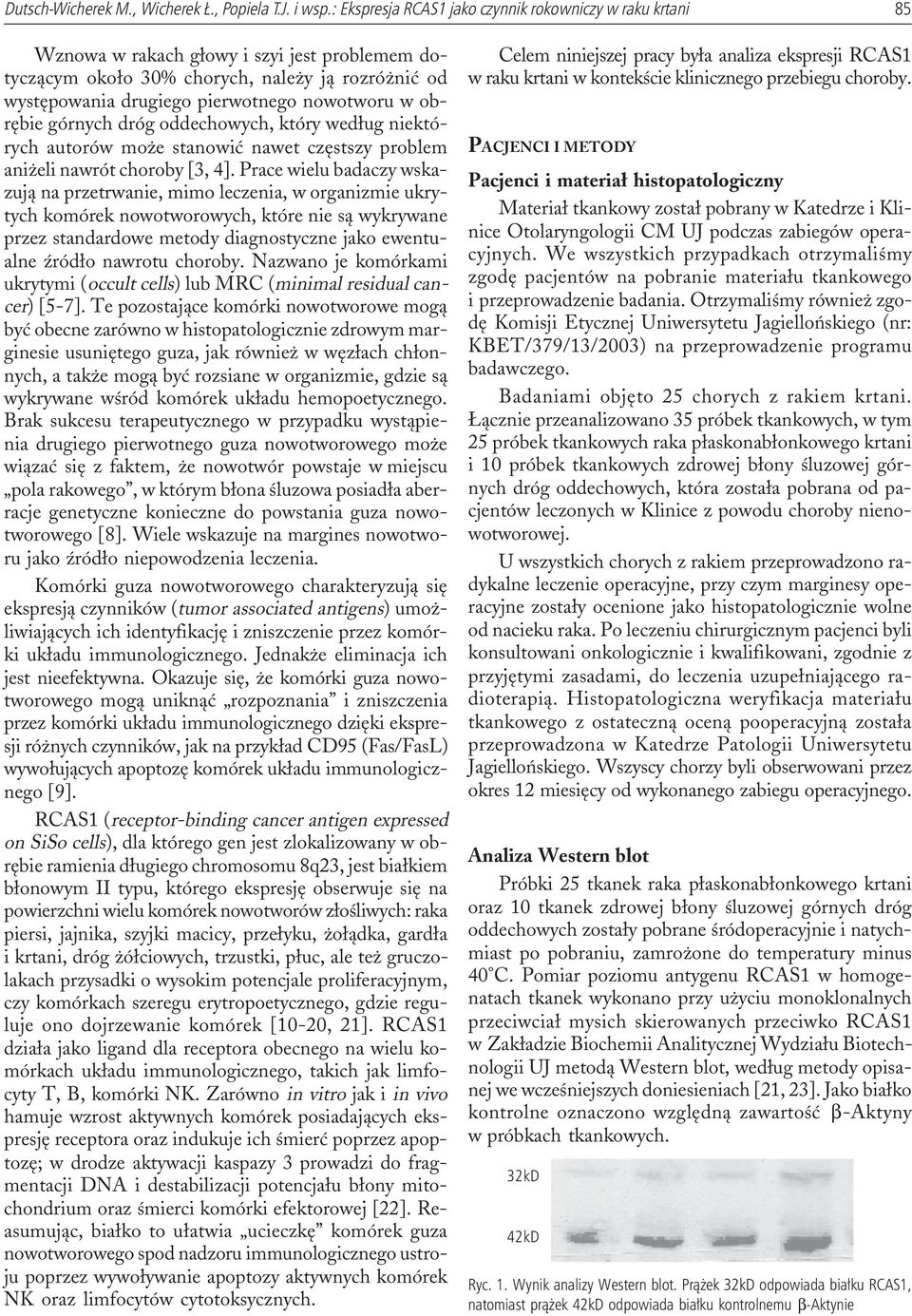 w obrêbie górnych dróg oddechowych, który wed³ug niektórych autorów mo e stanowiæ nawet czêstszy problem ani eli nawrót choroby [3, 4].