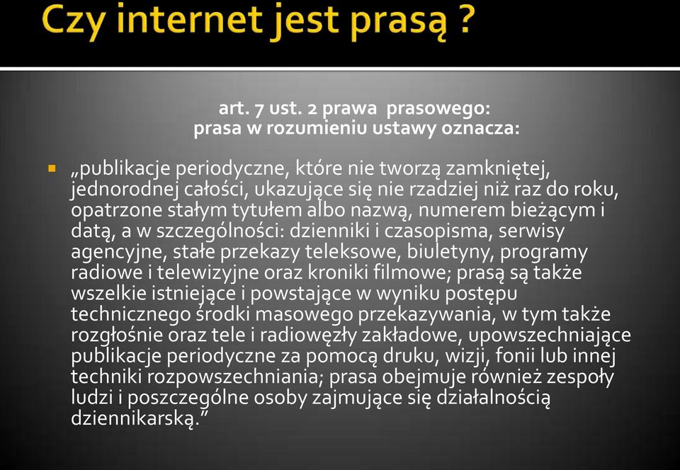 tytułem albo nazwą, numerem bieżącym i datą, a w szczególności: dzienniki i czasopisma, serwisy agencyjne, stałe przekazy teleksowe, biuletyny, programy radiowe i telewizyjne oraz kroniki