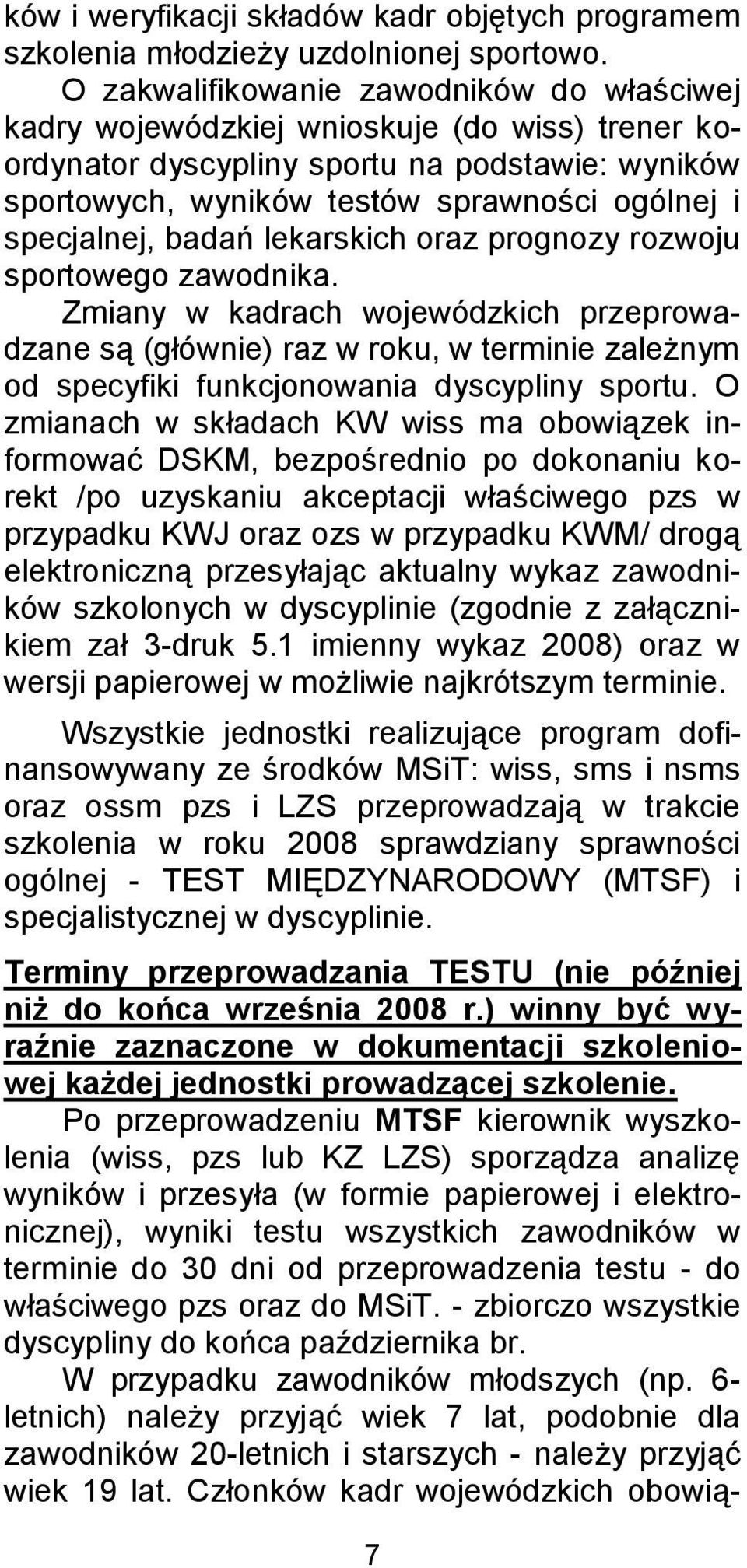 specjalnej, badań lekarskich oraz prognozy rozwoju sportowego zawodnika.