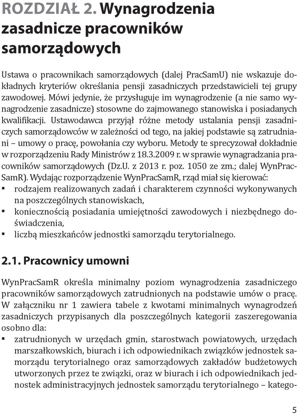 zawodowej. Mówi jedynie, że przysługuje im wynagrodzenie (a nie samo wynagrodzenie zasadnicze) stosowne do zajmowanego stanowiska i posiadanych kwalifikacji.