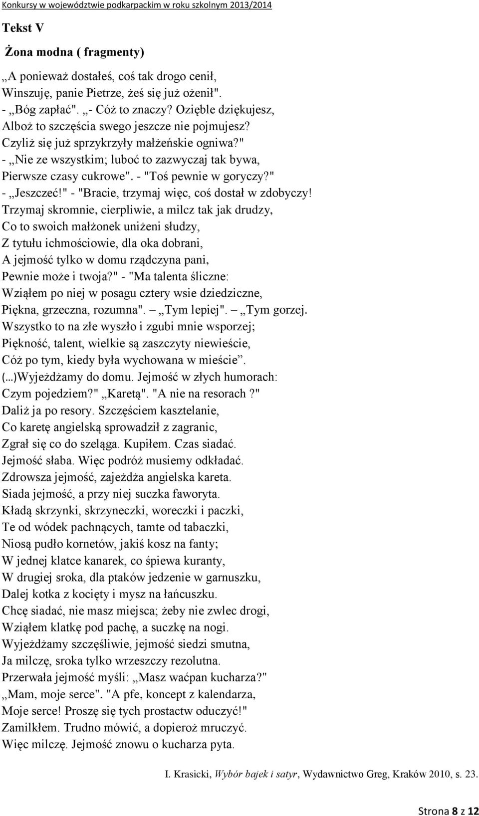 - "Toś pewnie w goryczy?" - Jeszczeć!" - "Bracie, trzymaj więc, coś dostał w zdobyczy!