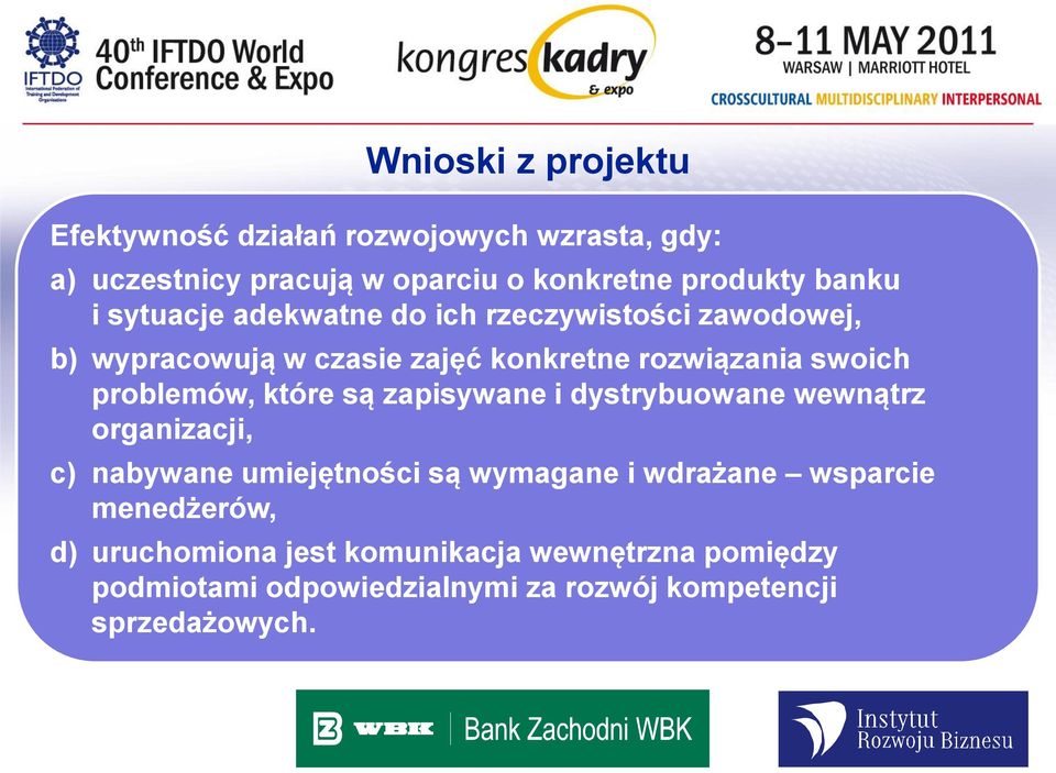 problemów, które są zapisywane i dystrybuowane wewnątrz organizacji, c) nabywane umiejętności są wymagane i wdrażane