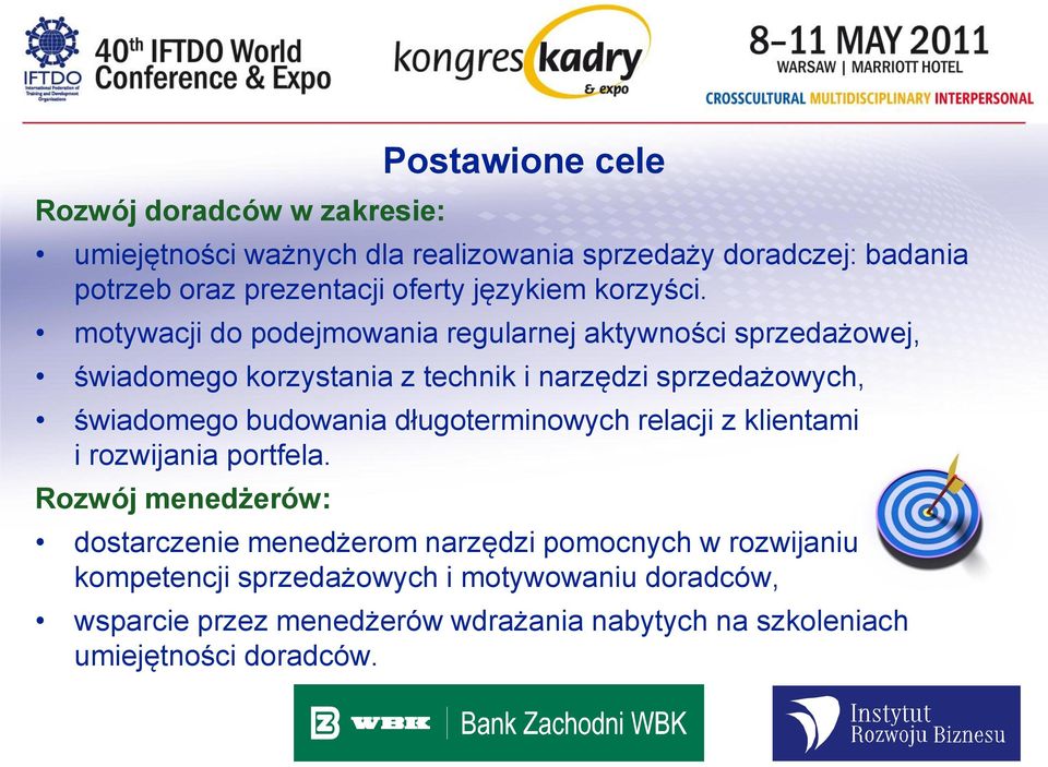 motywacji do podejmowania regularnej aktywności sprzedażowej, świadomego korzystania z technik i narzędzi sprzedażowych, świadomego budowania