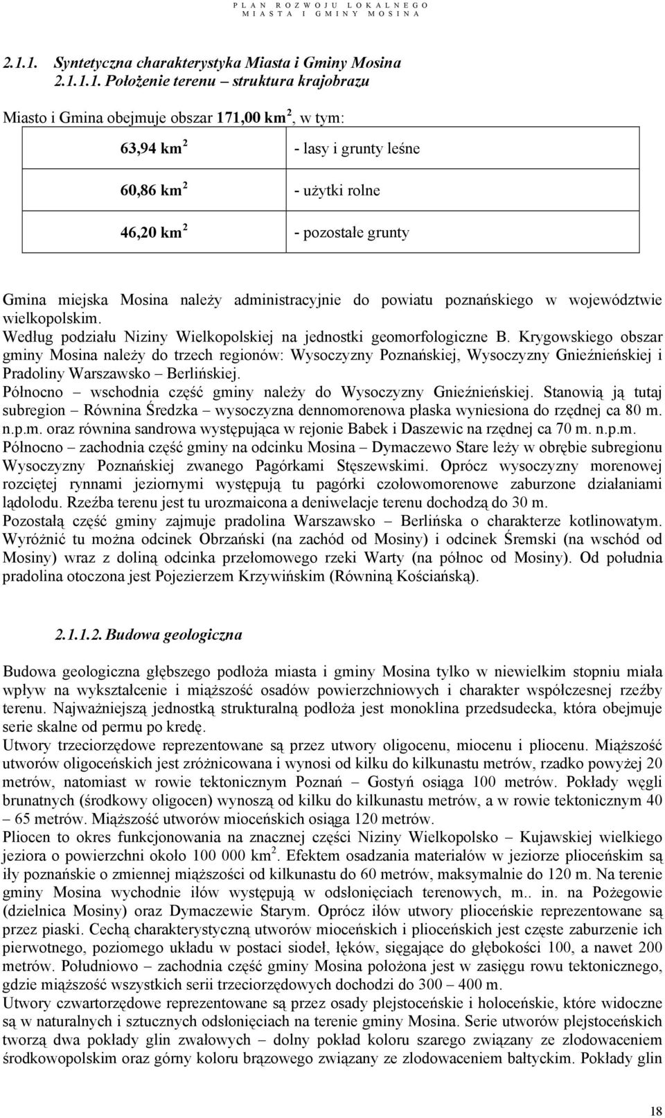 Według podziału Niziny Wielkopolskiej na jednostki geomorfologiczne B.