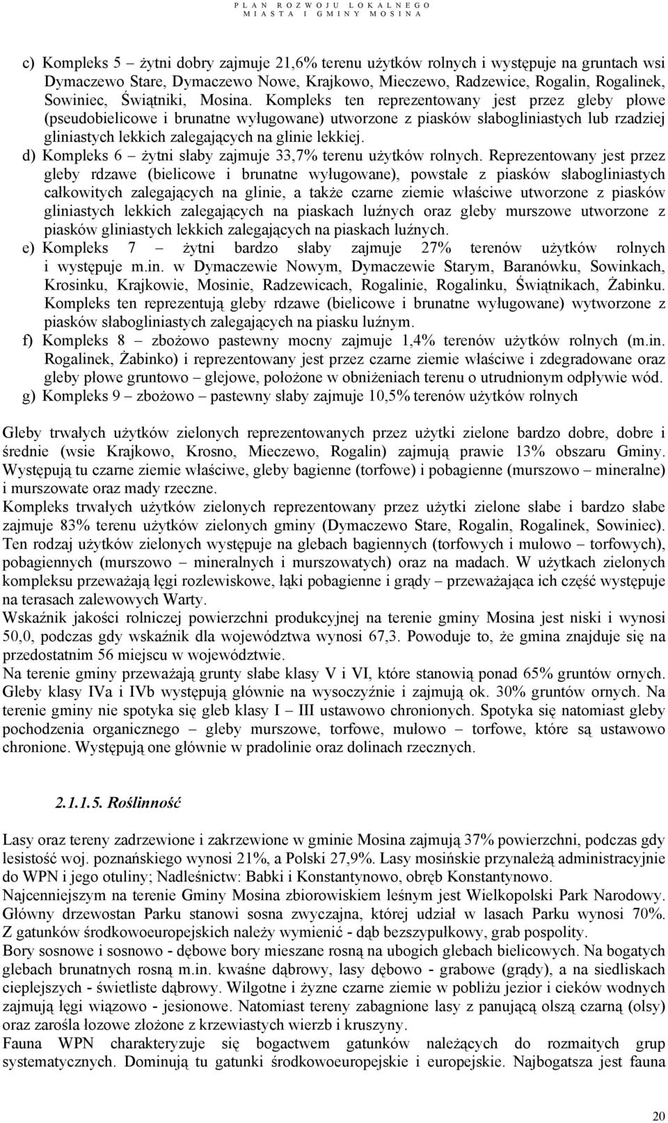 d) Kompleks 6 żytni słaby zajmuje 33,7% terenu użytków rolnych.