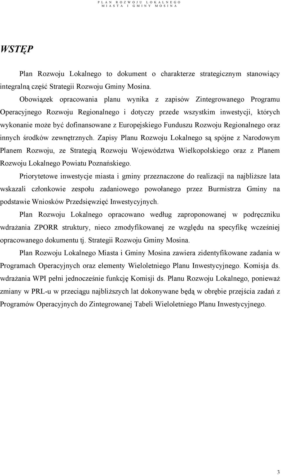 Funduszu Rozwoju Regionalnego oraz innych środków zewnętrznych.