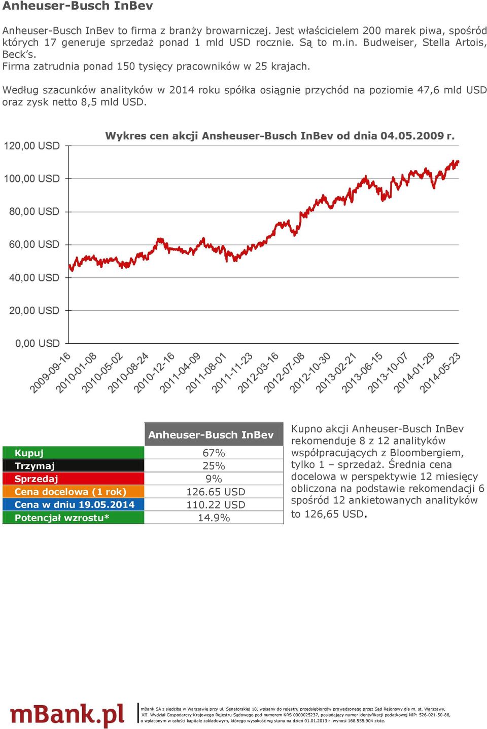 Według szacunków analityków w 2014 roku spółka osiągnie przychód na poziomie 47,6 mld USD oraz zysk netto 8,5 mld USD.